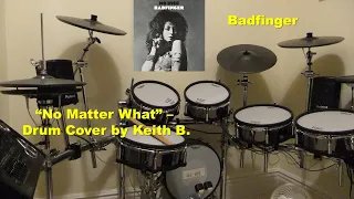 No Matter What - Badfinger - Drum Cover by Keith B.