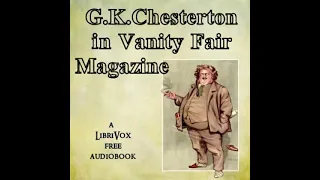 G.K. Chesterton in Vanity Fair Magazine by G. K. Chesterton read by Various | Full Audio Book