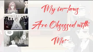 My In-laws are Obsessed With Me react ||special || manhwa ||