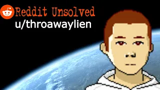 Reddit Unsolved -- u/throwawaylien