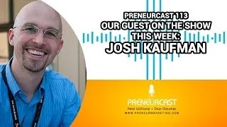 PreneurCast113: Accelerated Learning with Josh Kaufman