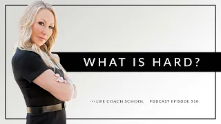 Ep #510: What Is Hard?