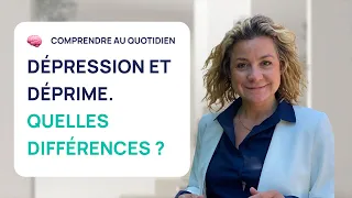 DIFFÉRENCE ENTRE DÉPRESSION ET DÉPRIME PASSAGÈRE ?