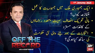 Off The Record | Kashif Abbasi | ARY News | 1st  Januray 2024