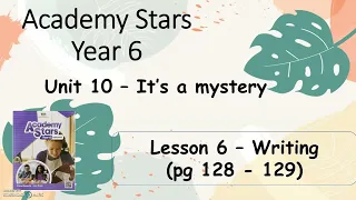 Textbook Year 6 Academy Stars Unit 10 – It’s a mystery Lesson 6 page 128 - 129 + answers