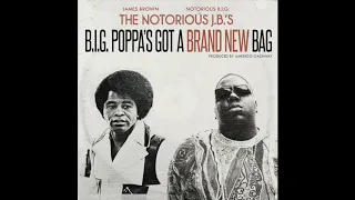 The Notorious J.B.'s - B.I.G. Poppa's Got A Brand New Bag (Prod. Amerigo Gazaway)