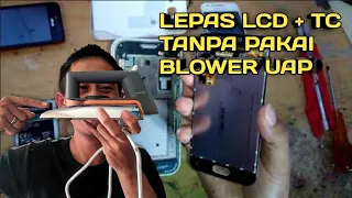 CARA MELEPASKAN LCD & TC TANPA PAKAI BLOWER UAP