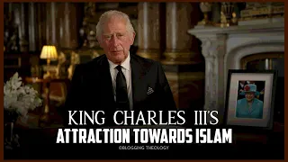 King Charles III's attraction towards Islam