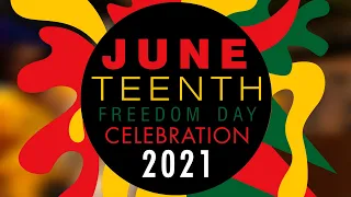 Juneteenth Freedom Day Celebration 2021