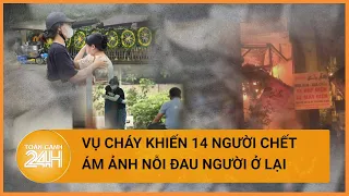 Không khí tang thương bao trùm nhà tang lễ nạn nhân vụ cháy| Toàn cảnh 24h