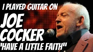 I WORKED with one of my HEROES | My Guitar Session - Joe Cocker | Have a Little Faith in Me