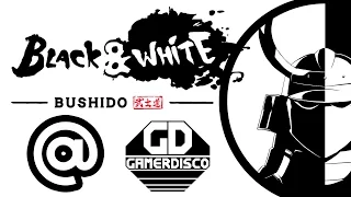 Black and White Bushido Final @ GAMERDISCO