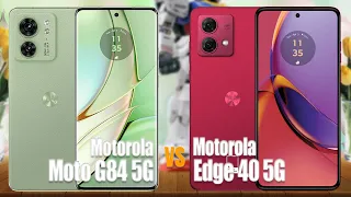 Motorola Edge 40 Vs Motorola Moto G84 5G