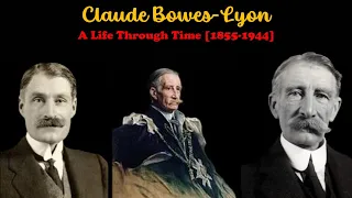 Claude Bowes-Lyon - A Life Through Time (1855-1944)