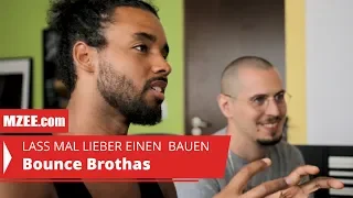 Bounce Brothas: Lass mal lieber einen bauen #09 (Reportage)