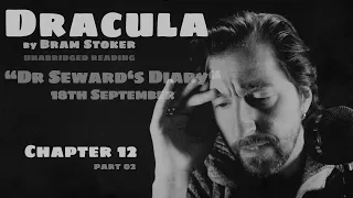 "Dracula" - Chapter 12B - "Dr Seward's Diary / 18th September" by Bram Stoker #audiobook