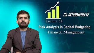 Lecture 12: Financial Management ( Risk Analysis in capital Budgeting)