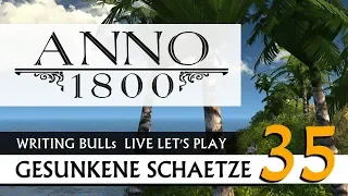 Live Let's Play: Anno 1800 Gesunkene Schätze (35) [Deutsch]