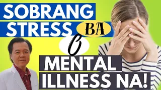 Sobrang Stress ba o Mental Illness Na! - By Doc Willie Ong (Internist & Cardiologist)