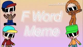 The F Word Meme || South Park || Gacha Life