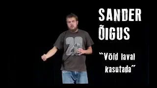 Sander Õigus - "Võid laval kasutada"