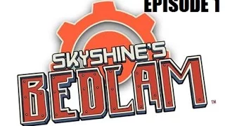 Skyshine's BEDLAM - Ep 1 - Nihilistic Shame