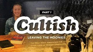 Cultish: Leaving the Moonies, Pt. 1