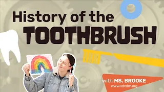 Everyday Invention- History of the Toothbrush