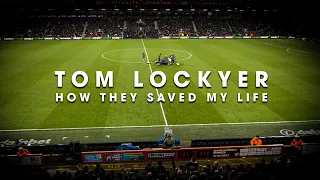 Tom Lockyer: How They Saved My Life