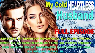 FULL EPISODE |MY COLD HEARTLESS HUSBAND|MGA KWENTO NI ANGHELINA