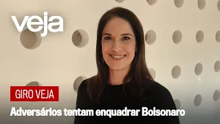 Giro VEJA | A tentativa dos adversários de enquadrar Bolsonaro