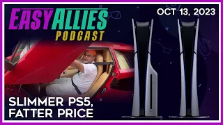 Slimmer PS5, Fatter Price - Easy Allies Podcast - Oct 13, 2023