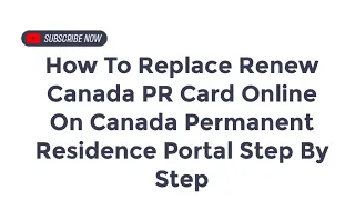 How To Replace Renew Canada PR Card Online On Canada Permanent Residence Portal Step By Step