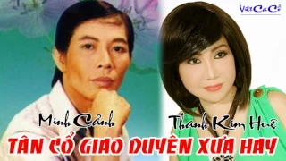 Minh Cảnh - Thanh Kim Huệ   | Tuyển Tập Tân Cổ Giao Duyên Xưa Nay Hay Nhất