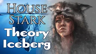 House Stark Theory Iceberg p1 - A Song of ice and Fire - Game of Thrones