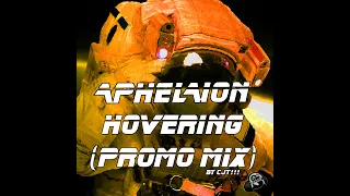 Aphelion - Hovering (CJT!!! Promo Mix)