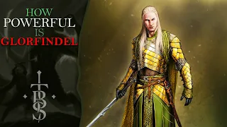 Exactly How Powerful Is GLORFINDEL? | Middle Earth Lore