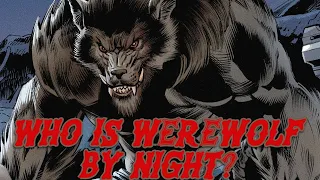 Who is Werewolf by Night? (Marvel)