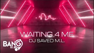 DJ SAVED M.L. - Waiting 4 Me