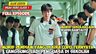 DIKIRA L3MAH‼️MURID BARU INI LANGSUNG JADI PENGUASA DI SEKOLAH - ALUR CERITA WEAK HERO FULL EPISODE