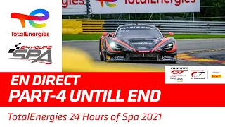 Race - Part 4 - TotalEnergies 24 hours of Spa 2021 - French