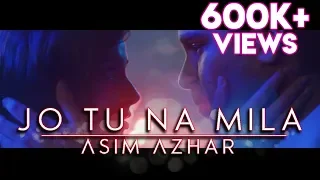 Jo Tu Na Mila - Asim Azhar | Lyrical | Original Soundtrack | 2018