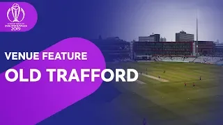 Old Trafford - a Guide to the Historic Venue! | ICC Cricket World Cup 2019