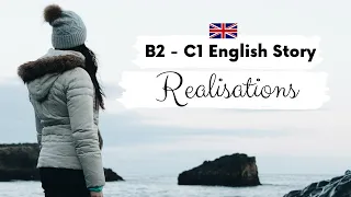 ADVANCED ENGLISH STORY 💭 Realisations 💭 B2 - C1 | Level 4 - Level 5 | BRITISH ENGLISH SUBTITLES