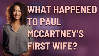What happened to Paul McCartney's first wife?