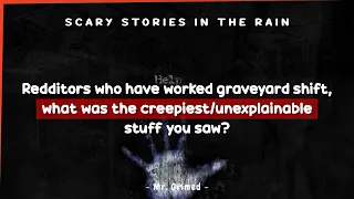 Graveyard Shift Workers Tell The Creepiest/Unexplainable Stuff They Saw - Scary Stories In The Rain