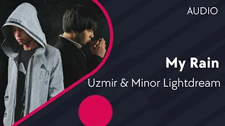 Uzmir & Minor Lightdream - My Rain (AUDIO)