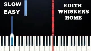 Edith Whiskers - Home (SLOW EASY PIANO TUTORIALS)