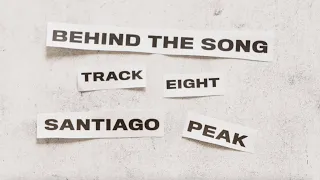 Movements - Santiago Peak - Behind The Song