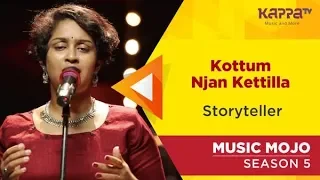 Kottum Njan Kettilla - Storyteller - Music Mojo Season 5 - Kappa TV